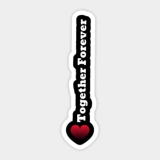 Side Together Forever with heart Sticker